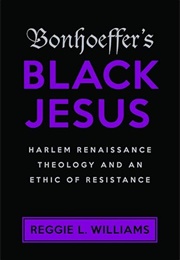 Bonhoeffer's Black Jesus (Reggie L. Williams)