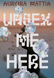 Unsex Me Here (Aurora Mattia)