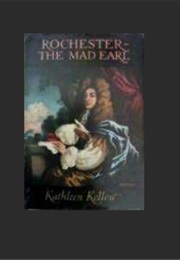 Rochester, the Mad Earl (Kathleen Kellow)