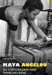 All God's Children Need Travelling Shoes (Maya Angelou)