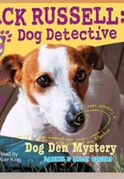 Jack Russell, Dog Detective:  Dog Den Mystery (Darrel Odgers)