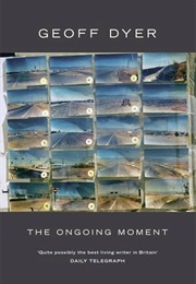 Geoff Dyer (The Ongoing Moment)