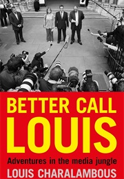 Better Call Louis: Adventures in the Media Jungle (Louis Charalambous)