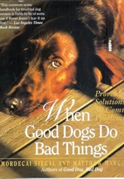 When Good Dogs Do Bad Things (Siegal)