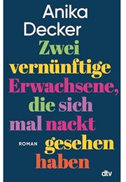 Zwei Vernünftige Erwachsene, Die Sich Mal Nackt Gesehen Haben (Anika Decker)