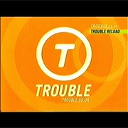 Trouble
