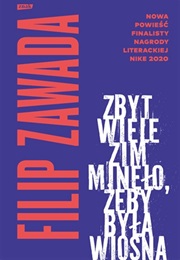 Zbyt Wiele Zim Minęło, Żeby Była Wiosna (Filip Zawada)