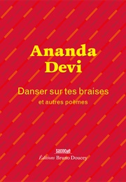 Danser Sur Tes Braises (Ananda Devi)