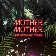 Very Good Bad Thing (Mother Mother, 2014)