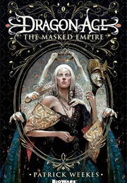 Dragon Age: The Masked Empire (Patrick Weekes)