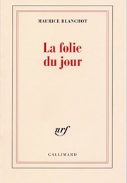 La Folie Du Jour (Maurice Blanchot)
