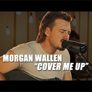 Cover Me Up - Morgan Wallen