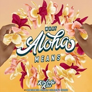 Kolohe Kai - What Aloha Means