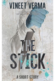 The Stick (Vineet Verma)