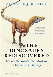 The Dinosaurs Rediscovered (Michael Benton)