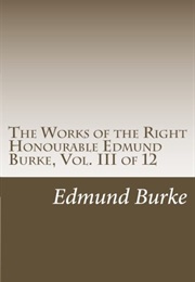 The Works of the Right Honourable Edmund Burke, Vol. 03 (Of 12) (Edmund Burke)