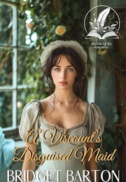 A Viscount's Disguised Maid (Bridget Barton)