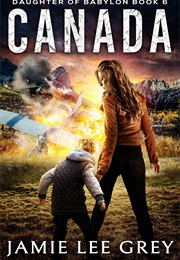 Canada (Daughter of Babylon #6) (Jamie Lee Grey)