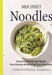 Milk Street Noodles: Secrets to the World's Best Noodles (Christopher Kimball)