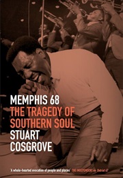 Memphis 68: The Tragedy of Southern Soul (Stuart Cosgrove)