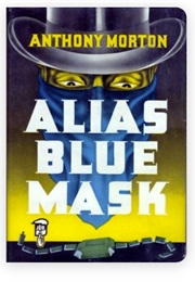 Alias Blue Mask: US Title of Alias the Baron (John Creasey as Anthony Morton)