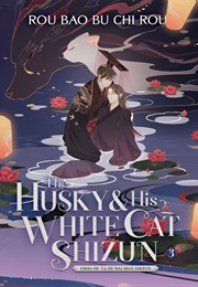 The Husky and His White Cat Shizun Vol. 3 (Rou Bao Bu Chi Rou)