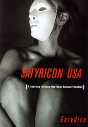 Satyricon USA: A Journey Across the New Sexual Frontier (Eurydice)