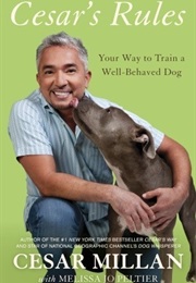 Cesar's Rules: Your Way to Train a Well-Behaved Dog (Cesar Millan)