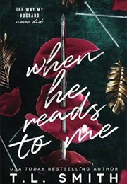 When He Reads to Me (T.L. Smith)