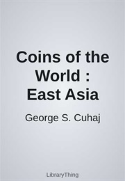 Coins of the World : East Asia (George S. Cuhaj)
