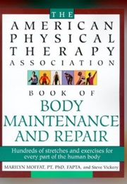 The American Physical Therapy Association Book of Body Maintenance and Repair (Steve Vickery and Marilyn Moffat)