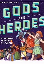 Gods and Heroes: Mythology Around the World (Korwin Briggs)