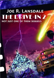 The Drive-In 2: Not Just One of Them Sequels (Lansdale)