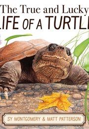 The True and Lucky Life of a Turtle (Sy Montgomery)