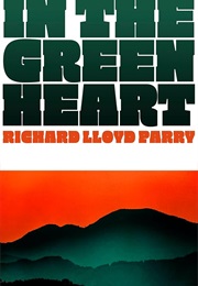 In the Green Heart (Richard Lloyd Parry)