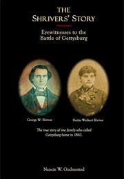 The Shrivers' Story: Eyewitnesses to the Battle of Gettysburg (Nancie W. Gudmestad)