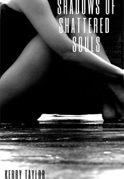 Shadows of Shattered Souls (Kerry Taylor)