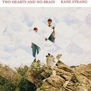 Kane Strang - Two Hearts and No Brain
