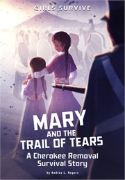 Mary and the Trail of Tears: A Cherokee Removal Survival Story (Andrea L. Rogers)