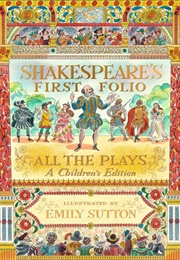 Shakespeare's First Folio: All the Plays: A Children's Edition (William Shakespeare)