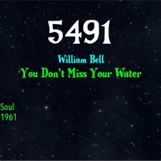#8788 You Don't Miss Your Water by William Bell