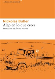 Algo En Lo Que Creer (Nickolas Butler)