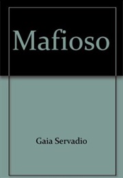 Mafioso: A History of the Mafia From Its Origins to the Present (Gaia Servadio)