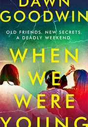 When We Were Young (Dawn Goodwin)