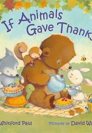 If Animals Gave Thanks (Ann Whitford Paul)