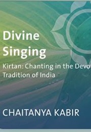 Divine Singing (Chaitanya Kabir)