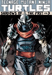 Teenage Mutant Ninja Turtles, Vol. 3: Shadows of the Past (Tom Waltz, Dan Duncan)