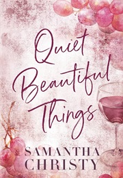 Quiet Beautiful Things (Samantha Christy)