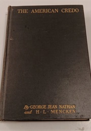 The American Credo; a Contribution Toward the Interpretation of the National Mind (George Jean Nathan and HL Mencken)
