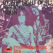 Tyrannosaurus Rex - By the Light of the Magical Moon